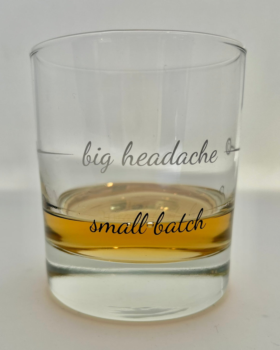 Whiskey Bourbon Glass | Small Batch / Big Headache