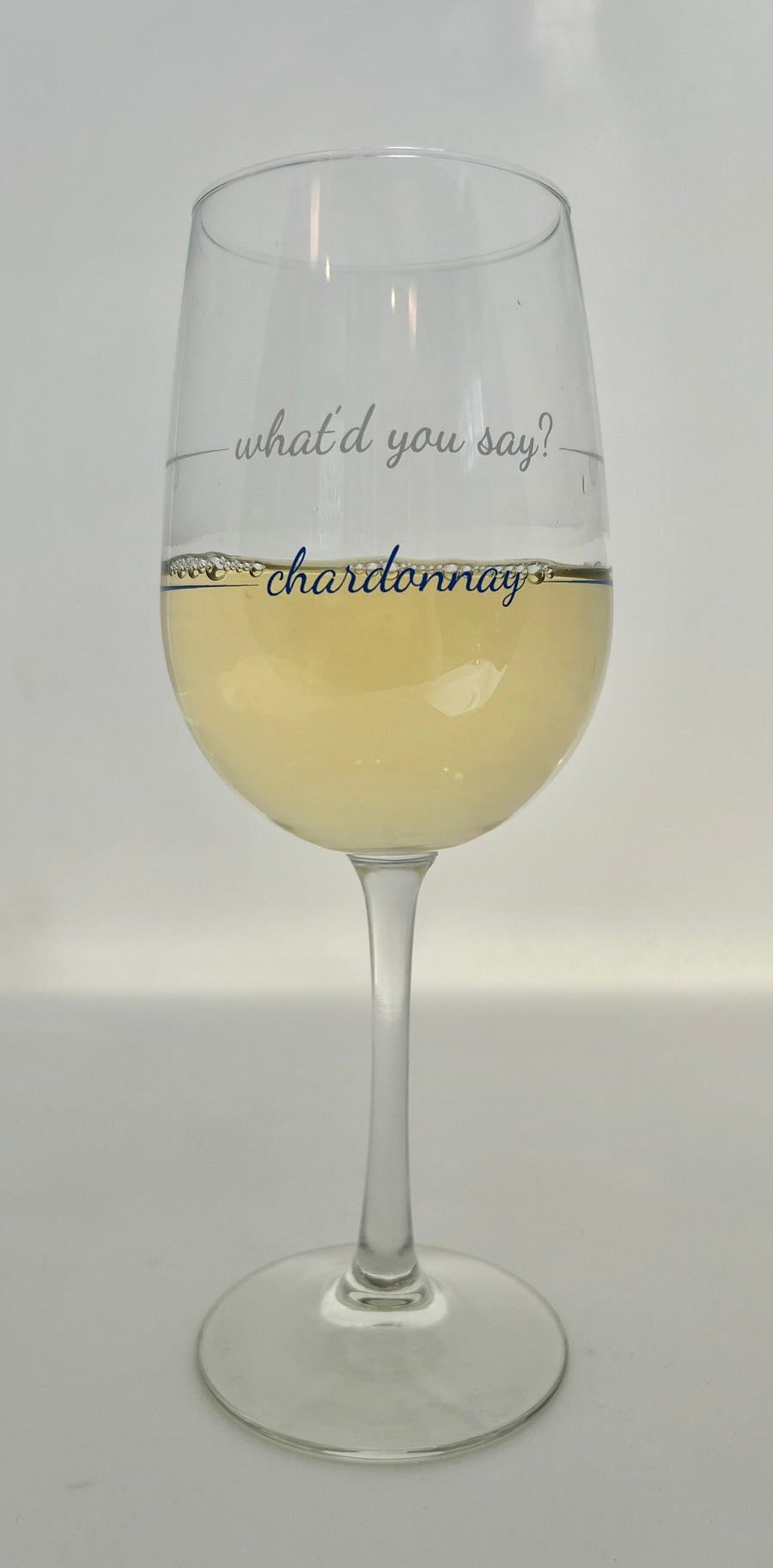 Stem Wine Glass | Chardonnay / What'd You Say??